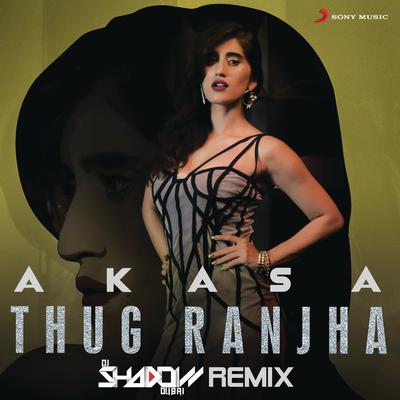 Thug Ranjha (feat. DJ Shadow Dubai) (DJ Shadow Dubai Remix)'s cover