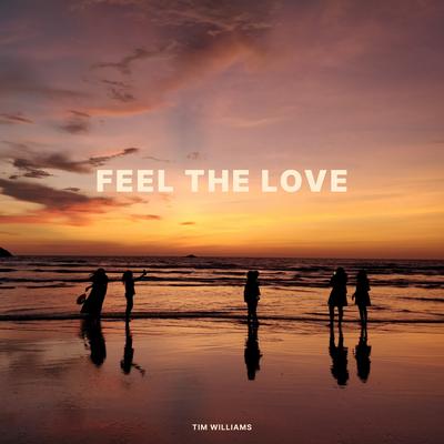 Feel The Love By Tim Williams, Tim Hughes's cover