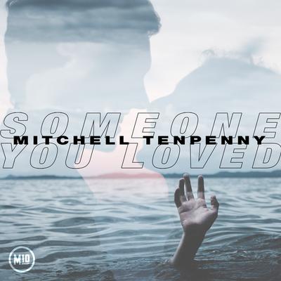 Someone You Loved By Mitchell Tenpenny's cover