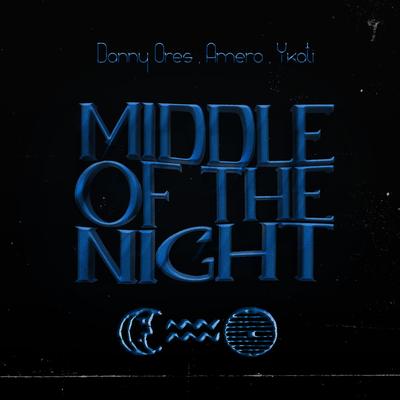 MIDDLE OF THE NIGHT By Danny Ores, Amero, YKATI's cover