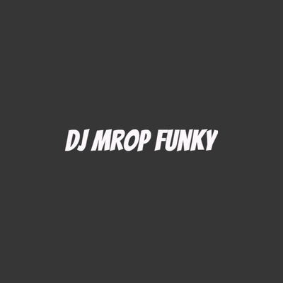 Dj Mrop Funky's cover