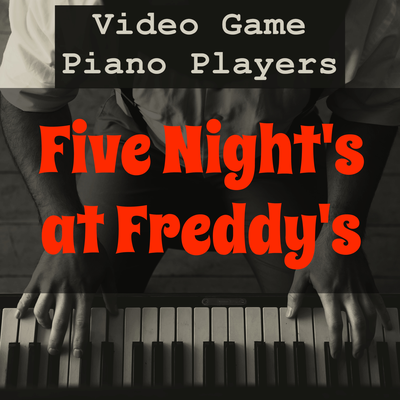Five Nights at Freddy's By Video Game Piano Players's cover