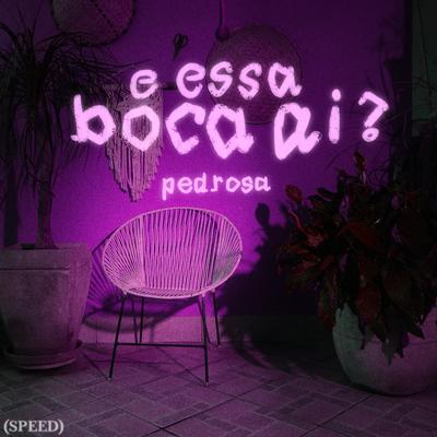 E Essa Boca Aí? (Speed) By Lucas Pedrosa's cover
