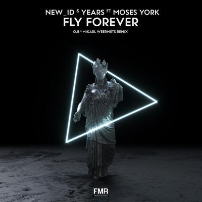 Fly Forever (O.B & Mikael Weermets Remix) By NEW_ID, Years, Moses York, O.B, Mikael Weermets's cover