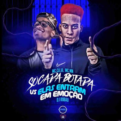 Socada Botada / Elas Entram em Emoção By DJ Robão, MC Caja, MC MN's cover