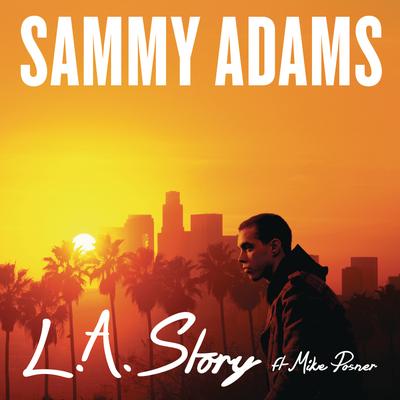 L.A. Story (feat. Mike Posner) By Sammy Adams, Mike Posner's cover