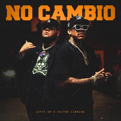 No Cambio By Lefty Sm, Victor Cibrian's cover