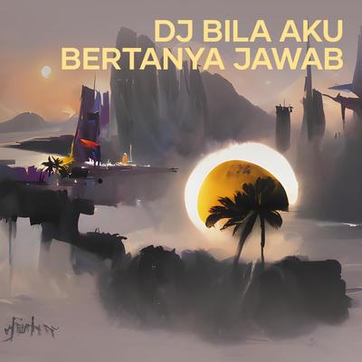 Dj Bila Aku Bertanya Jawab's cover