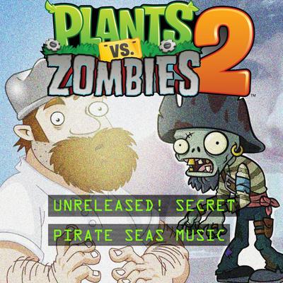 Pirate Seas (From Plants vs. Zombies 2) [Secret Track]'s cover