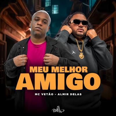 Meu Melhor Amigo By Mc Vetão, Almir delas's cover