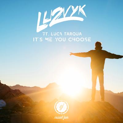 It's Me You Choose (feat. Luca Tarqua) By LU2VYK, Yaya, Luca Tarqua's cover