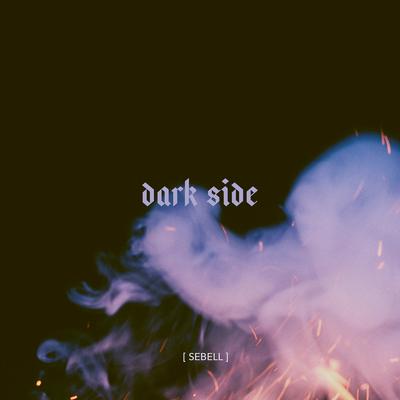 Dark Side By [SEBELL]'s cover