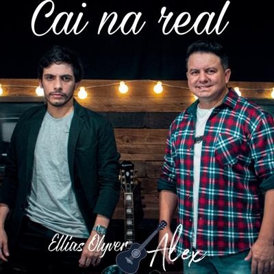 Cai na Real By Ellias Olyver e Alex's cover