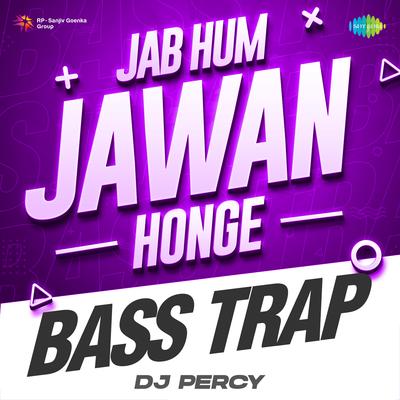 Jab Hum Jawan Honge Bass Trap's cover