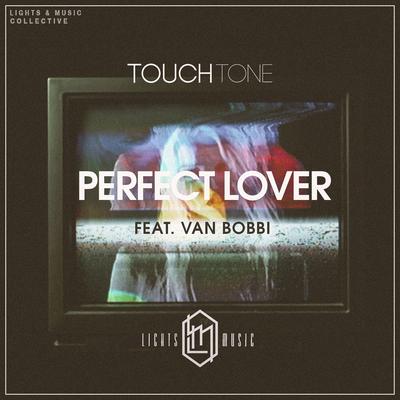 Perfect Lover By Touch Tone, Van Bobbi's cover