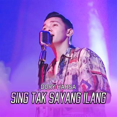 Sing Tak Sayang Ilang By Dory Harsa's cover