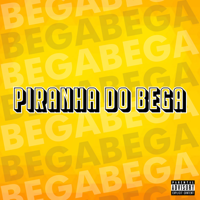 Piranha do Bega By DJ Luis, DJ Mega, MC Nauan's cover