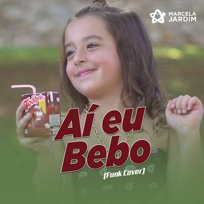 Aí Eu Bebo (Cover) By Marcela Jardim's cover