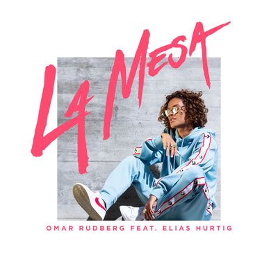 La Mesa By Omar Rudberg, Elias Hurtig's cover