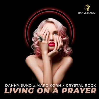 Living on a Prayer By Danny Suko, Marc Korn, Crystal Rock's cover