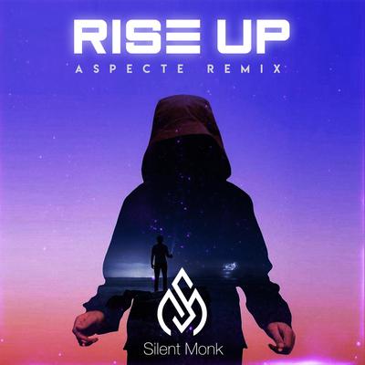 Rise Up (Aspecte Remix) By Silent Monk, Aspecte, Rhyme Time's cover