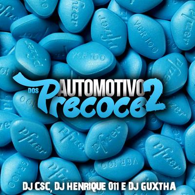 Automotivo dos Precoce 2 By Mc Douglinhas Zo, DJ CSC, DJ Henrique 011, DJ GUXTHA's cover