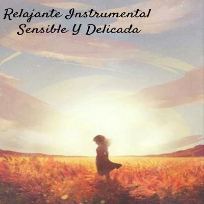Relajante Instrumental Sensible Y Delicada's cover