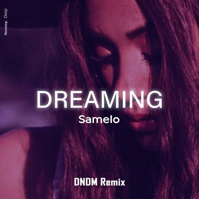 Dreaming (DNDM Remix) By Samelo, DNDM's cover