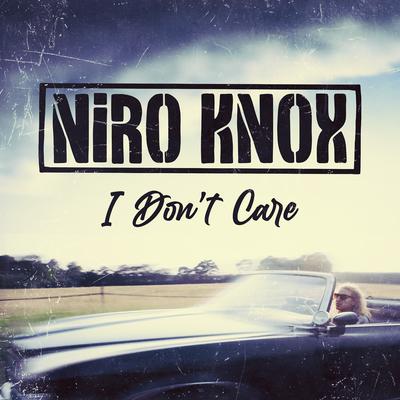 I Don't Care By Niro Knox's cover