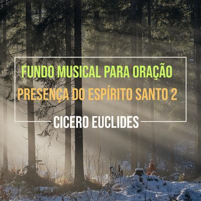 Fundo Musical para Oração (Presença do Espírito Santo 2) By Cicero Euclides's cover