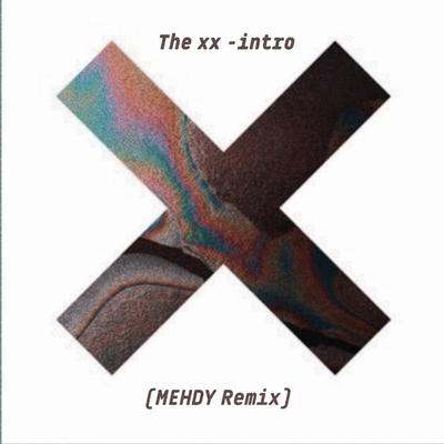 The xx,INTRO (Drill Version) By Mehdy's cover