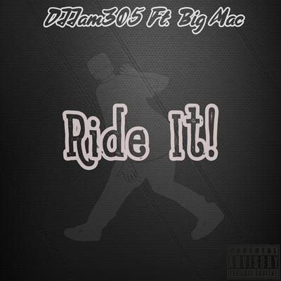 Ride It! By Djjam305, Big Mac's cover