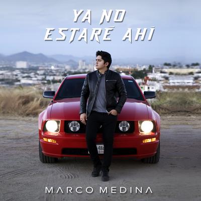 Ya No Estaré Ahí (Remastered) By Marco Medina's cover