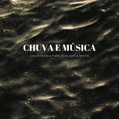 Chuva E Música: Chuva Música Para Acalmar A Mente's cover