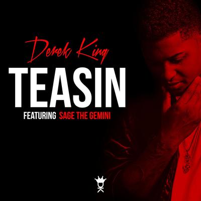 Teasin' (feat. Sage The Gemini) By Derek King, Sage The Gemini's cover