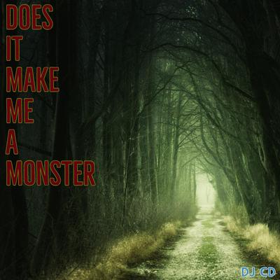 Does It Make Me A Monster's cover