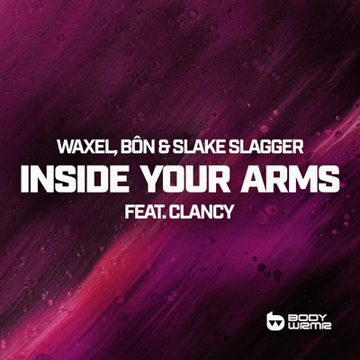 Inside Your Arms By Waxel, BON, Slake Slagger, Clancy's cover