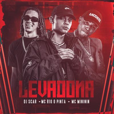 Levadona By Dj Scar, R10 O Pinta, mc mininin's cover