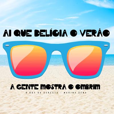 Ai Que Delícia o Verão a Gente Mostra o Ombrim (feat. MARINA SENA) (feat. MARINA SENA) By O Boy da Seresta, Marina Sena's cover