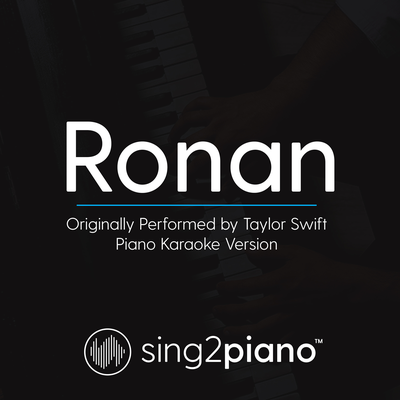 Ronan (Originally Performed By Taylor Swift) (Piano Karaoke Version) By Sing2Piano's cover