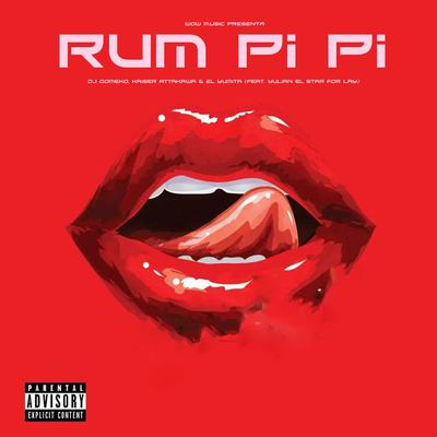 Rum pi pi (feat. Yulian el Star for Lay) By Dj Gomeko, Kaiser Attakawa, El Yumita, Yulian el Star for Lay's cover