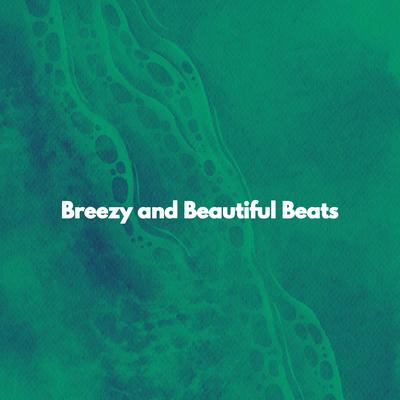 Breezy and Beautiful Beats's cover