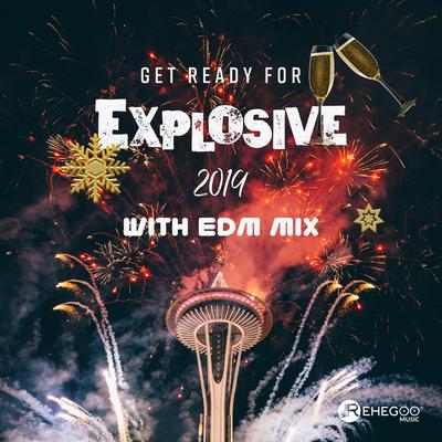 Get Ready for Explosive 2019 with EDM Mix's cover