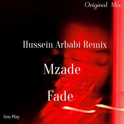 Fade (Hussein Arbabi Remix) By Mzade, Hussein Arbabi's cover