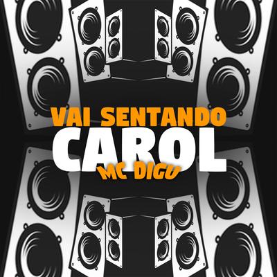 Vai Sentando Carol By MC Digu, DJ V.D.S Mix's cover