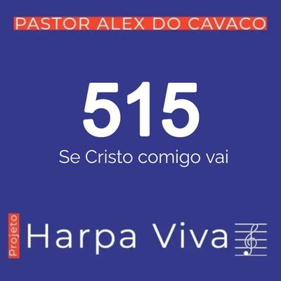 Se Cristo Comigo Vai By Pastor Alex do Cavaco's cover