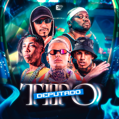 Tipo Deputado By Silva Mc, DJ Danilinho Beat, Dj Gui Marques, DJ TH DO PRIMEIRO, MC Saci's cover