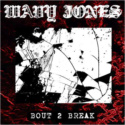 Bout 2 Break By WAVY JONE$'s cover