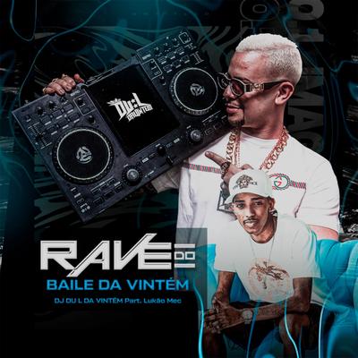 Rave do Baile da Vintém By Dj Du L da Vintém, Lukão Mec's cover