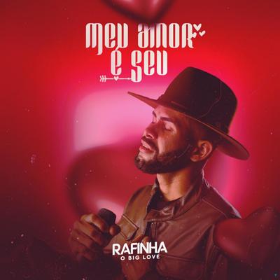 Meu Amor É Seu By Rafinha o Big Love's cover